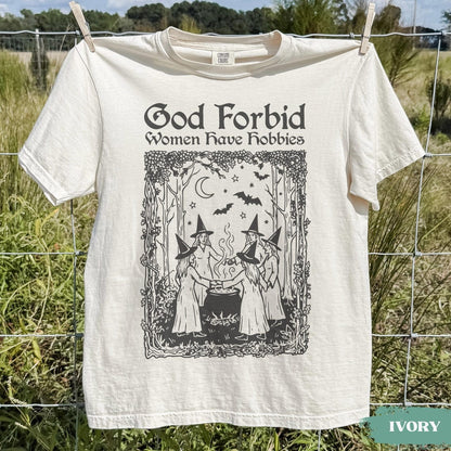 God Forbid Women Have Hobbies Shirt, Medieval Halloween Witch TShirt, Retro Feminist tee,