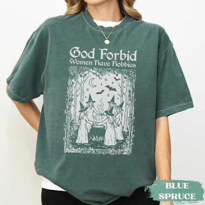God Forbid Women Have Hobbies Shirt, Medieval Halloween Witch TShirt, Retro Feminist tee,