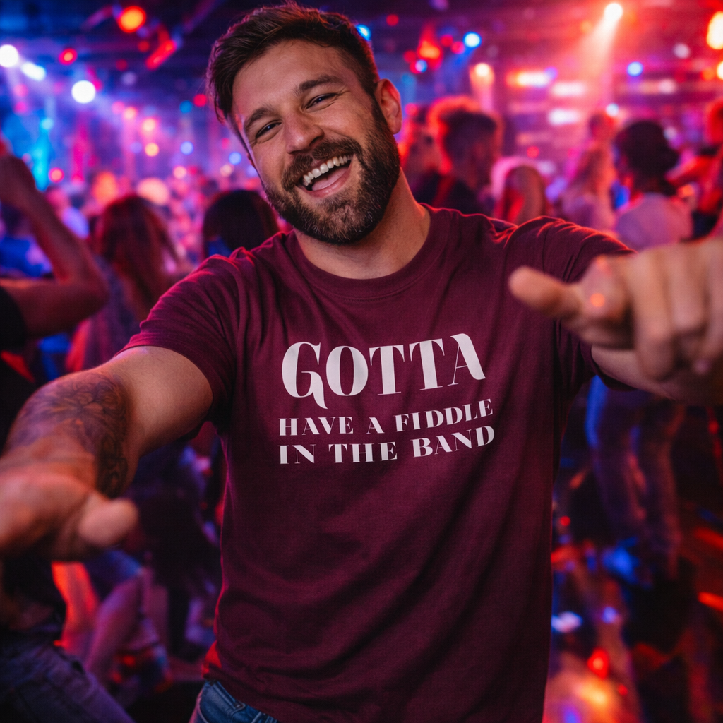 Gotta Have a Fiddle in the band, Country Tshirt, Alabama,Country Festival Tshirt