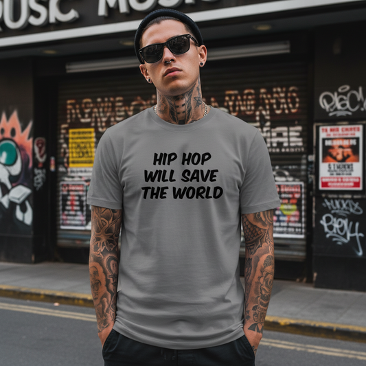 Hip hop will save the world,,funny shirt music tshirt
