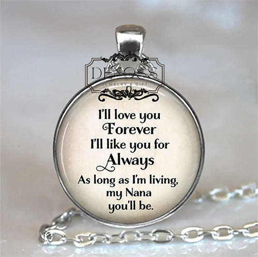 I'll love you Forever I'll like you for Always,my NANA you'll be quote necklace,Nana gift for Grandmother gift,Nana jewelry