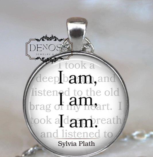I am,I am,I am Sylvia Plath quote necklace,inspirational quote jewelry