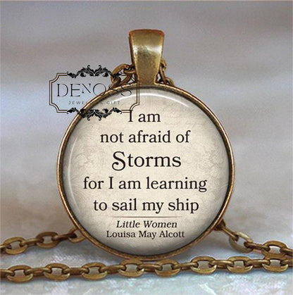 I am not afraid of Storms for I am learning to sail my ship Louisa May Alcott inspirational quote necklace