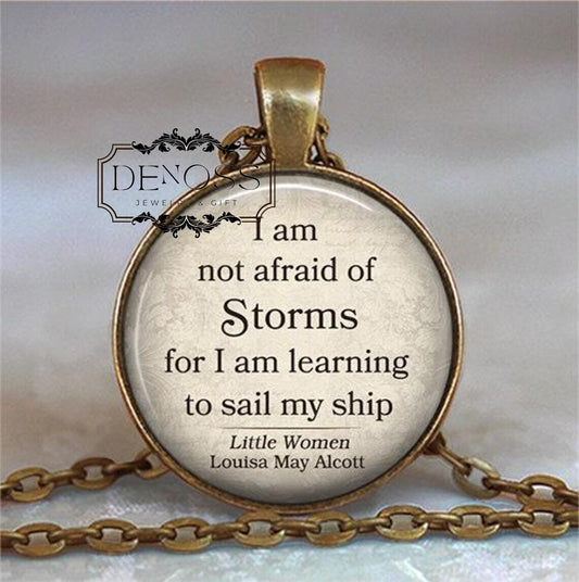 I am not afraid of Storms for I am learning to sail my ship Louisa May Alcott inspirational quote necklace