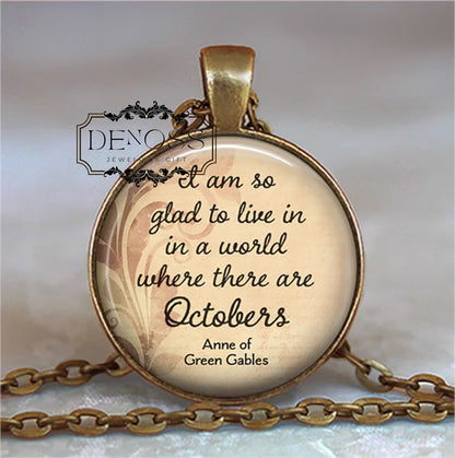 I am so glad to live in a world where there are Octobers,Anne of Green Gables quote necklace,October anniversary gift