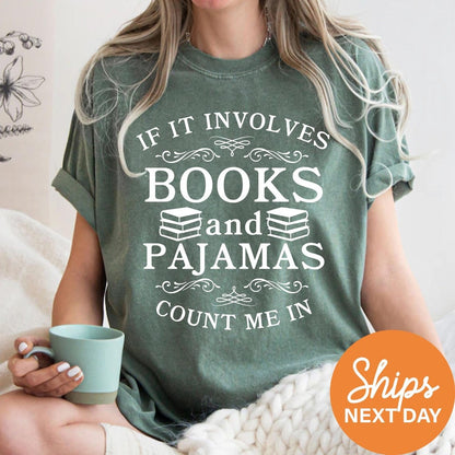 If It Involves Books And Pajamas Count Me In Shirt, Book Shirt, Librarian Shirt, Gift For Bookworm, Book Lover Shirt, Gifts For Reader