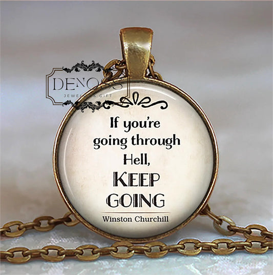 If you're going through Hell Keep Going,Winston Churchill quote necklace,inspirational quote for hard times