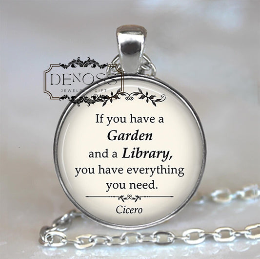 If you have a Garden and a Library ... Cicero quote necklace,gardening and librarian gift,book lover