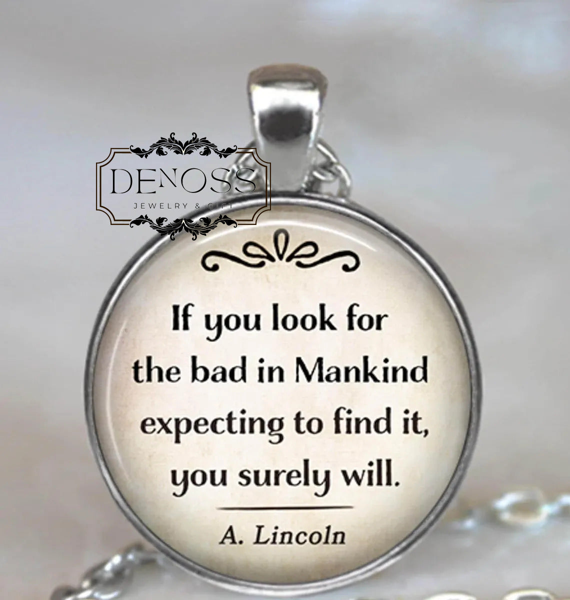 If you look for the bad in Mankind expecting to find it, you surely will,Abraham Lincoln quote necklace