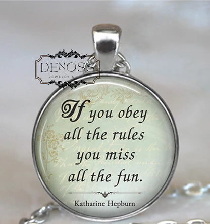 If you obey all the rules you miss all the fun,Katharine Hepburn quote necklace,go your own way