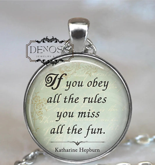 If you obey all the rules you miss all the fun,Katharine Hepburn quote necklace,go your own way