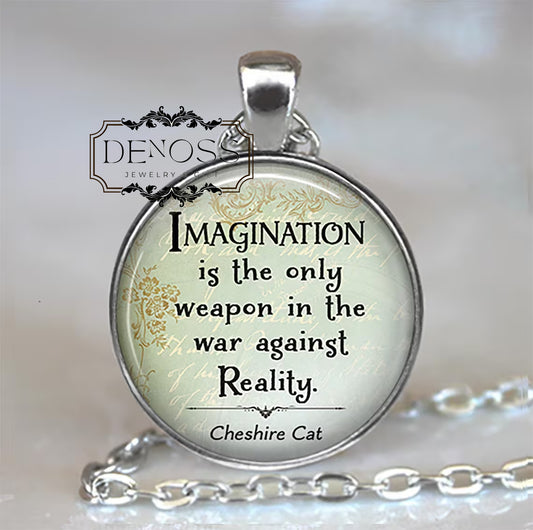 Imagination is the only weapon in the war against Reality,Cheshire Cat quote necklace,Alice in Wonderland gift - Denoss