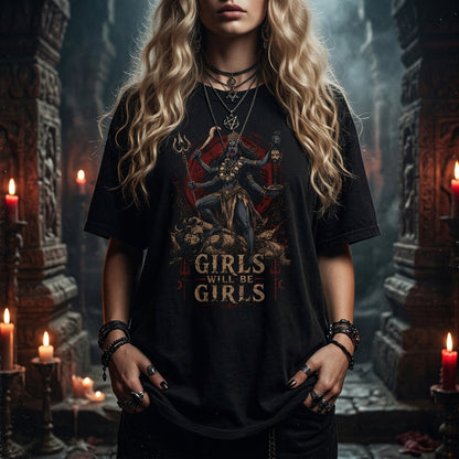Kali Ma Girls Will Be Girls Shirt ,Dark Feminine Kali Female Rage Shirt ,Occult Shirt ,Whimsigothic Alt Clothing ,Gothic Clothes ,Grunge Clothes