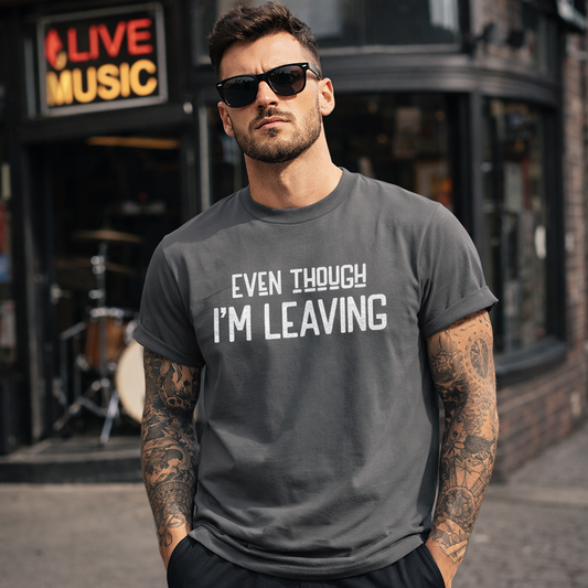 Luke Combs,Even though I'm Leaving Tshirt