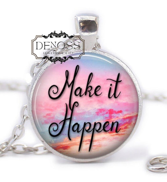 Make it Happen Quote Necklace,Inspirational Cabochon Pendant