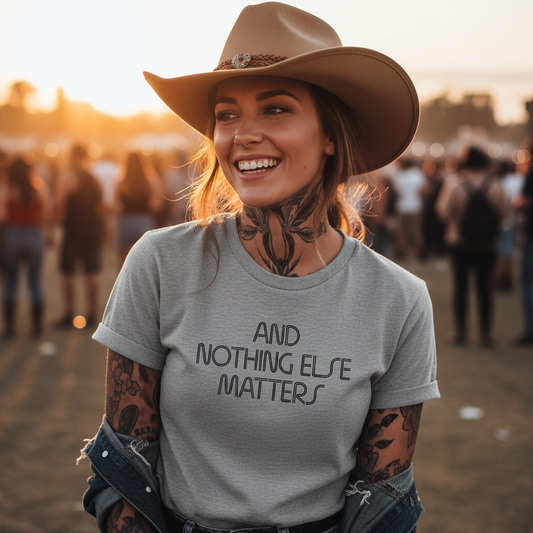 Gray t-shirt with 'AND NOTHING ELSE MATTERS' text on a white background