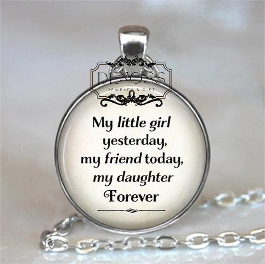 My little girl yesterday,my friend today,my daughter Forever quote necklace,leaving home gift for daughter