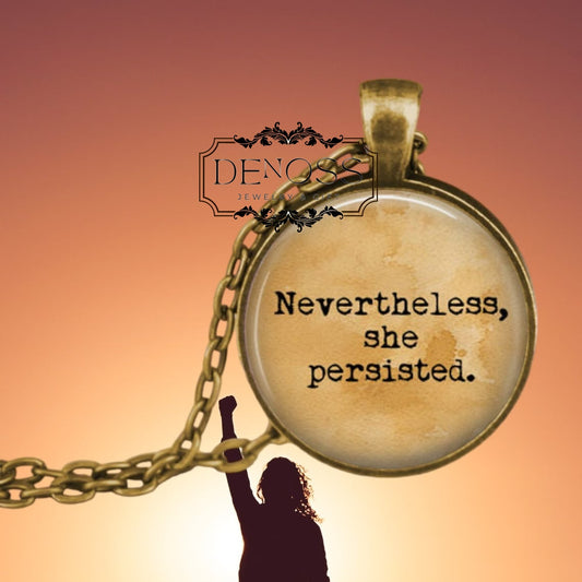 Nevertheless She Persisted Pendant Necklace,Feminist Jewelry,Graduation Gift
