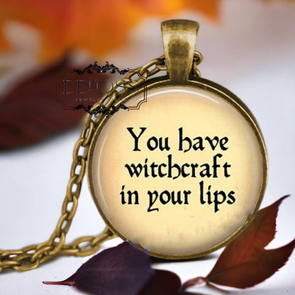 Shakespeare Quote Necklace,You have witchcraft in your lips