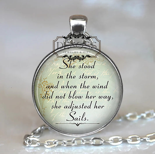 She stood in the storm ... she adjusted her sails quote necklace,quote gift for hard times or divorce