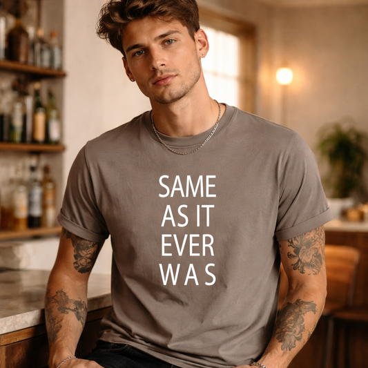 Same As It Ever Was,Music  Tshirt