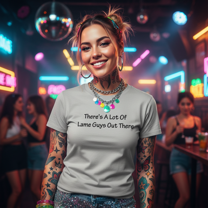 Taylor Swift lyric,There's A Lot Of Lame Guys Out There Tshirt