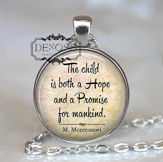 The child is both a hope and a promise for mankind,Maria Montessori quote necklace,teacher gift - Denoss