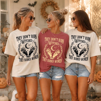 They Didn't Burn Witches T-Shirt - Comfort Colors Feminist Salem Witch Design