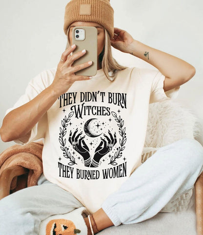 They Didn't Burn Witches T-Shirt - Comfort Colors Feminist Salem Witch Design