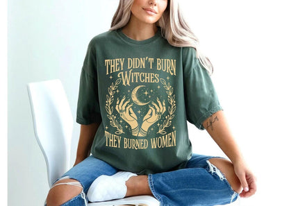 They Didn't Burn Witches T-Shirt - Comfort Colors Feminist Salem Witch Design