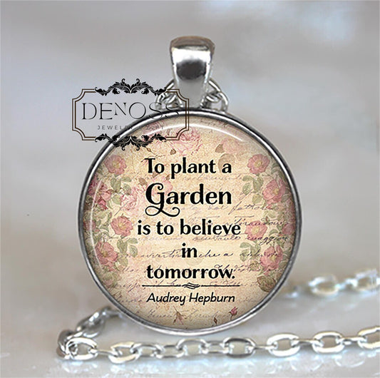 To plant a garden is to believe in Tomorrow quote necklace,Audrey Hepburn quote,garden gift,horticulture - Denoss
