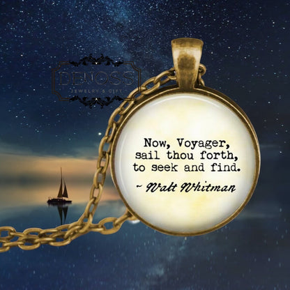 Walt Whitman Quote Pendant Necklace Now, Voyager, Sail Forth