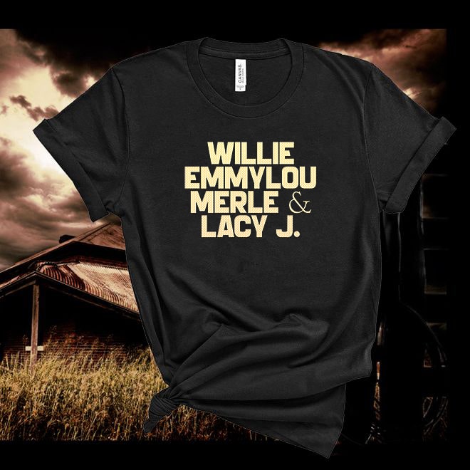 Willie,Emmylou,Merle,Lacy J,Country Music Fan Tshirt