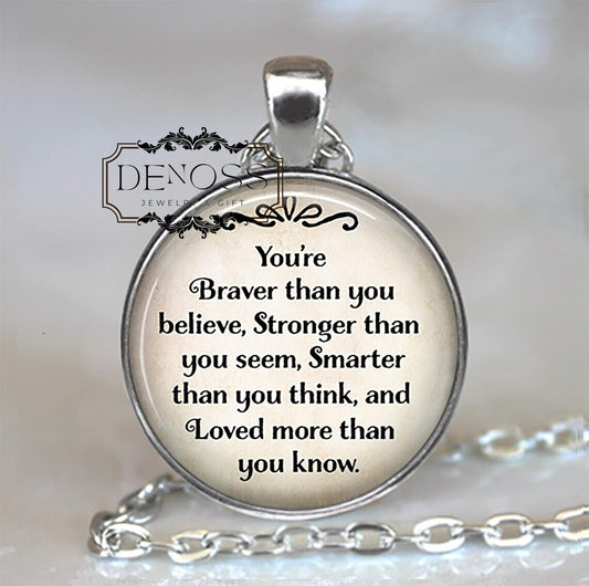 You're Braver than you believe Stronger than you seem Smarter than you think Loved more than you know quote gift for daughter necklace