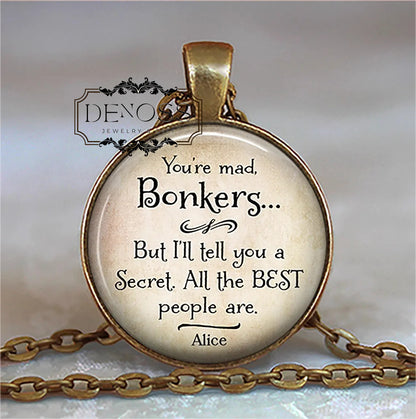 You're Mad,Bonkers Alice in Wonderland quote necklace,Alice quote literary,Cheshire Cat quote