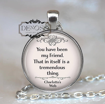 You have been my Friend necklace,Charlotte's Web quote friendship quote,gift for best friend,bridesmaid