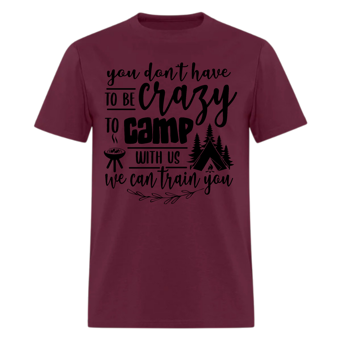 You don’t have to be crazy  tshirt, holiday gifts , Adventure ,Traveler Camper unisex T shirts