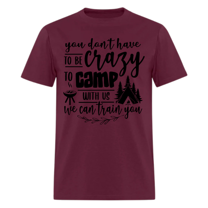 You don’t have to be crazy  tshirt, holiday gifts , Adventure ,Traveler Camper unisex T shirts