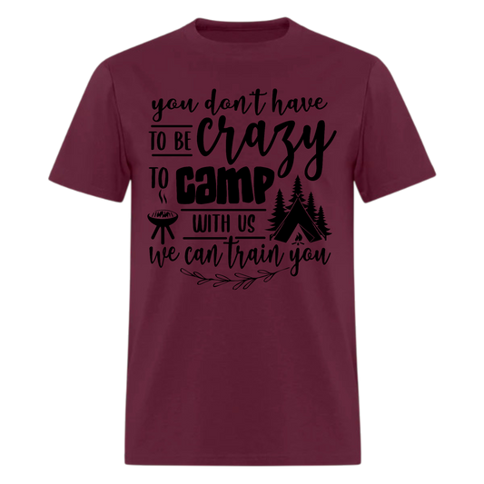 You don’t have to be crazy  tshirt, holiday gifts , Adventure ,Traveler Camper unisex T shirts