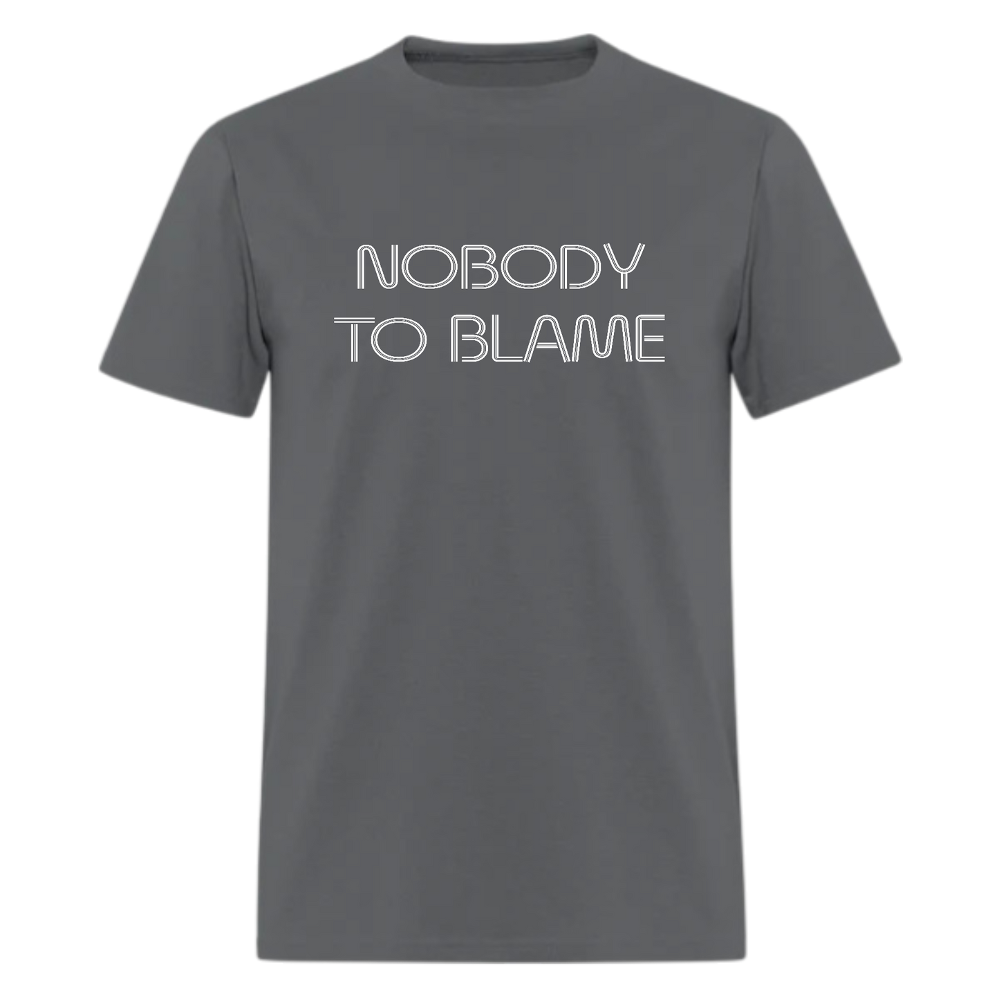 Nobody to Blame Tshirt - Denoss