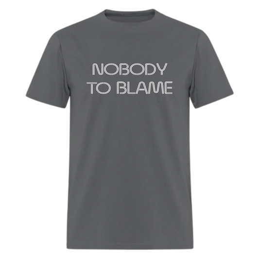 Nobody to Blame Tshirt - Denoss