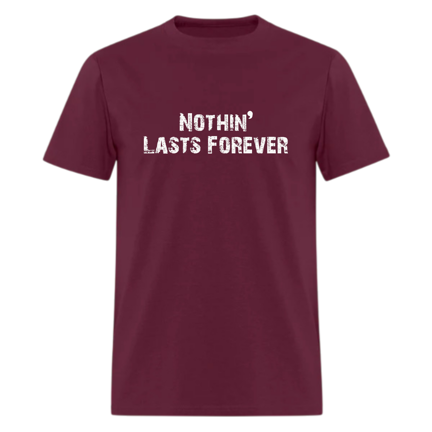 Nothin’ Lasts Forever Tshirt - Denoss