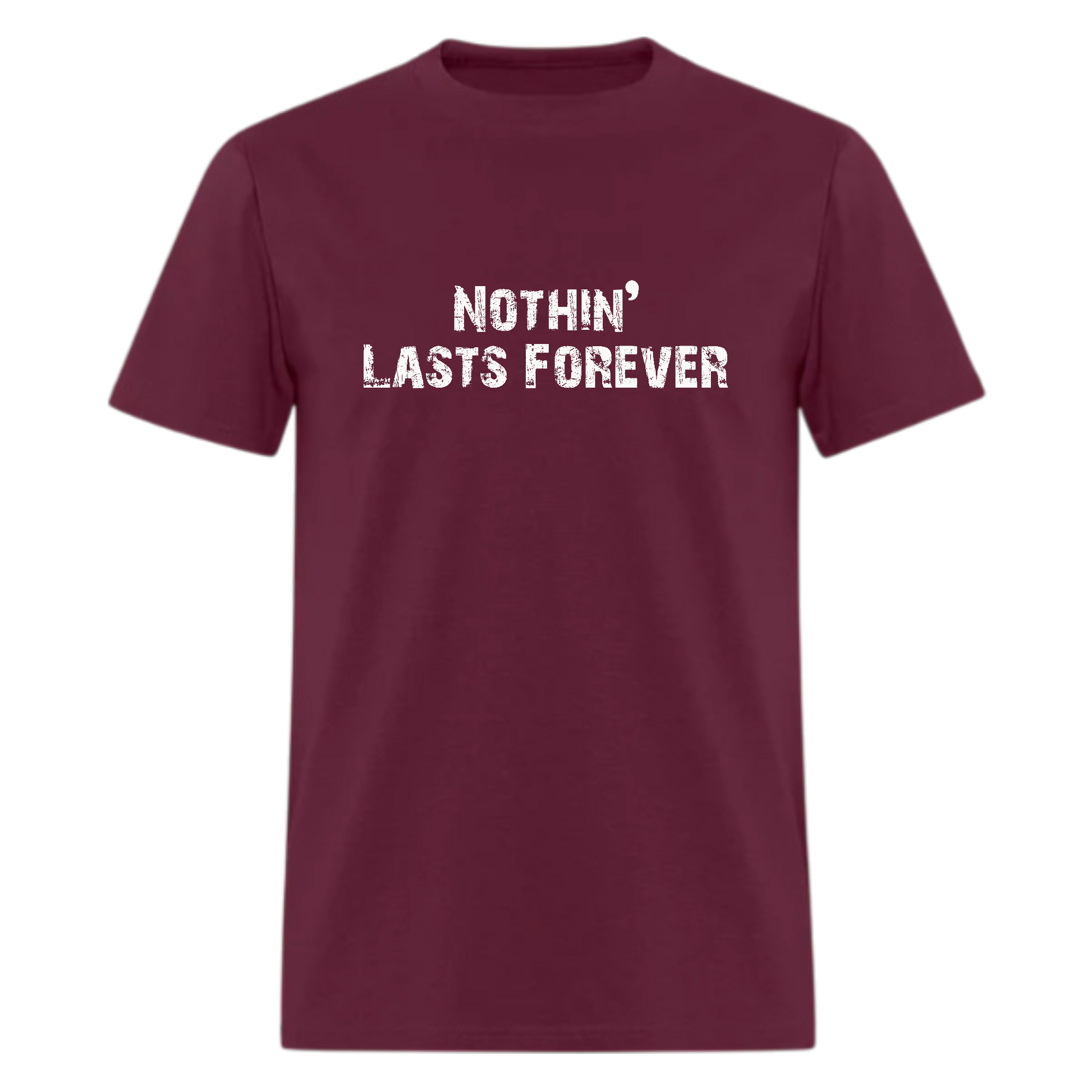 Nothin’ Lasts Forever Tshirt - Denoss