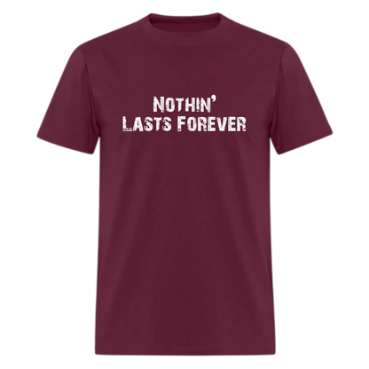 Nothin’ Lasts Forever Tshirt - Denoss