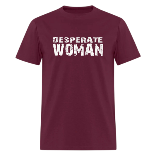 Desperate Woman Tshirt - Denoss