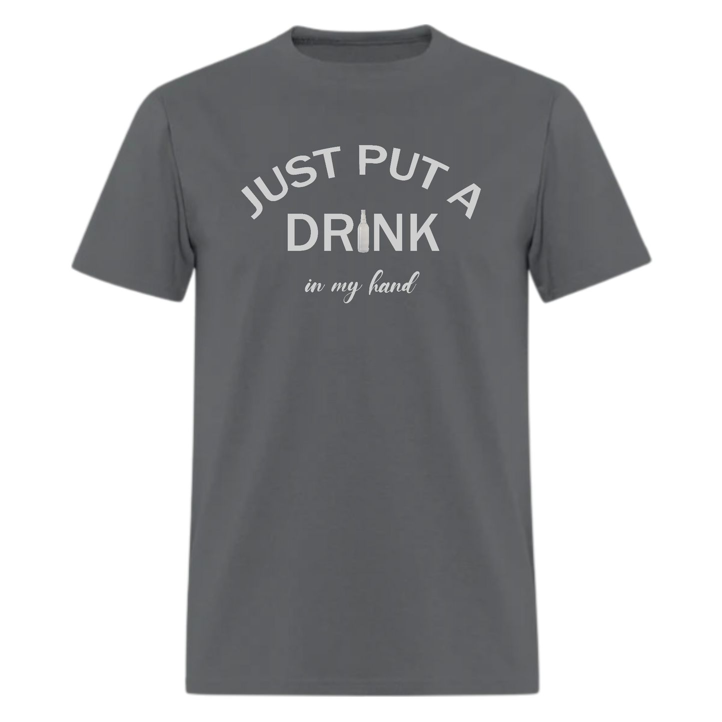 Just Put A Drink in My Hand Tshirt - Denoss