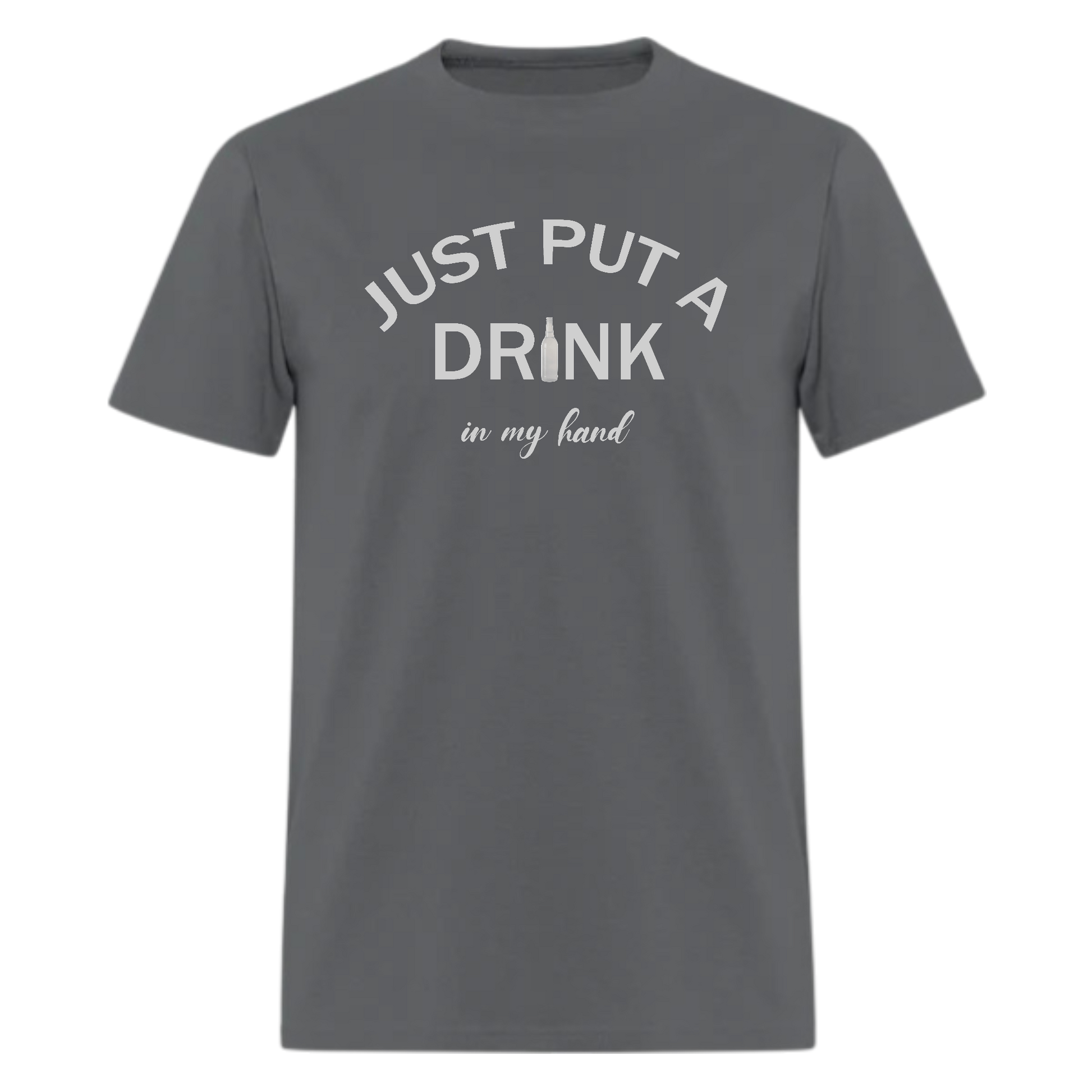 Just Put A Drink in My Hand Tshirt - Denoss
