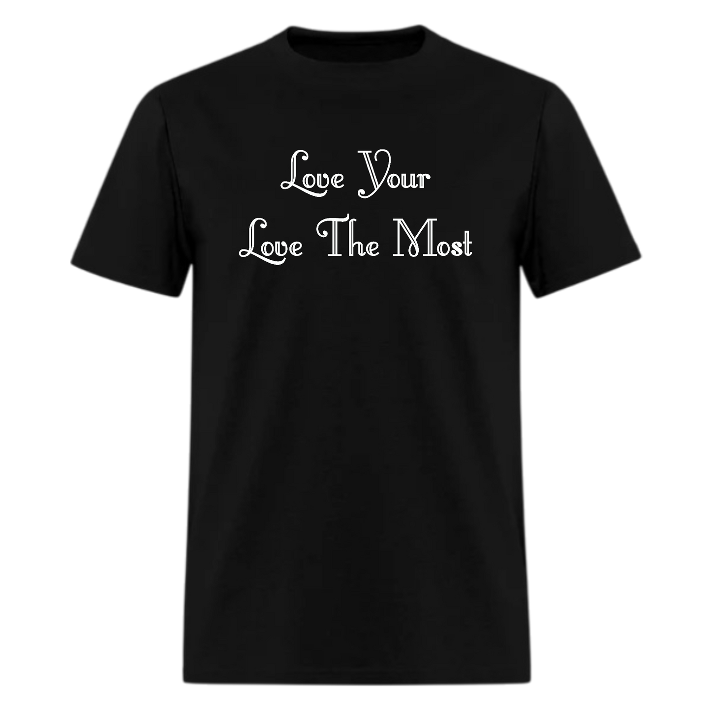 Love Your Love The Most Tshirt - Denoss