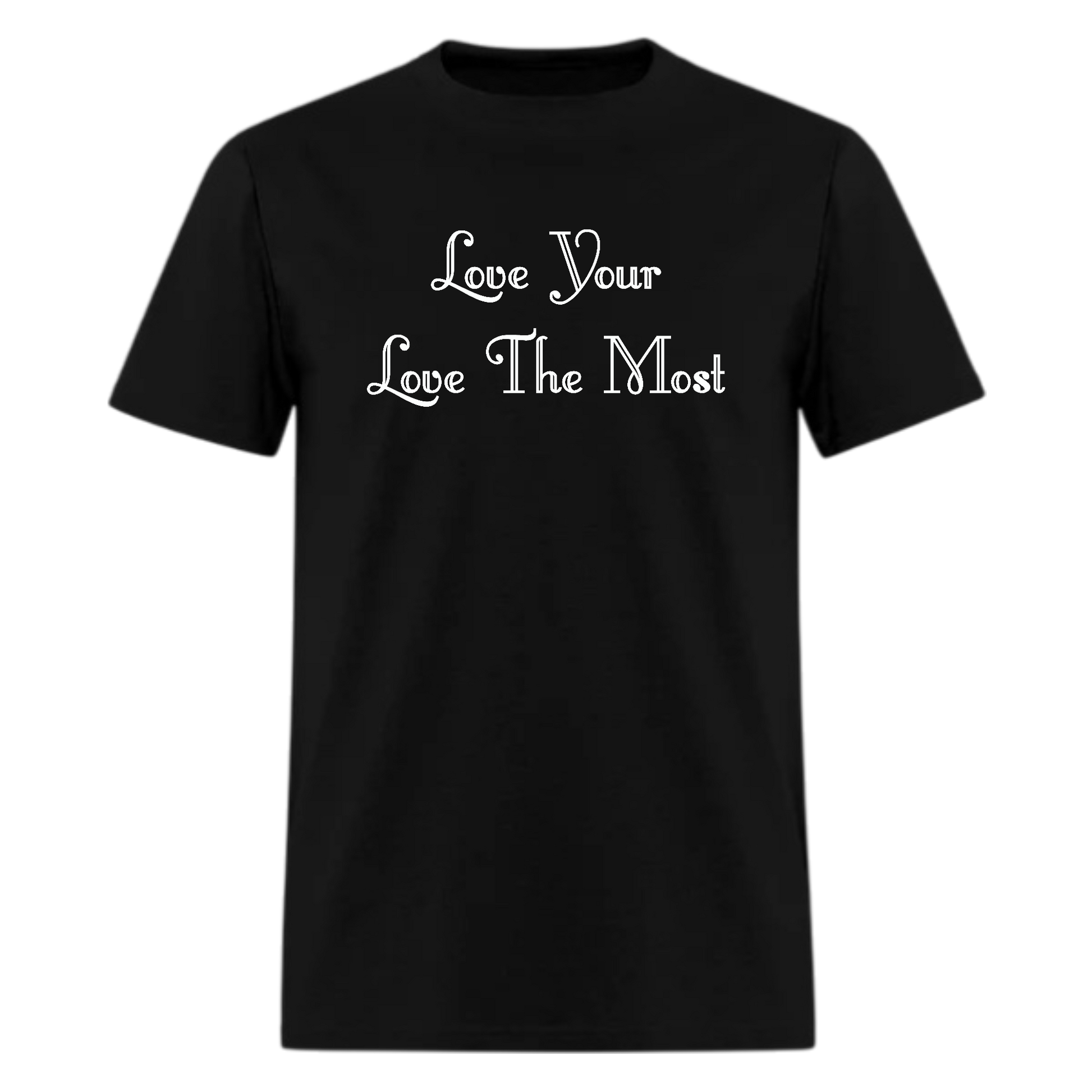 Love Your Love The Most Tshirt - Denoss