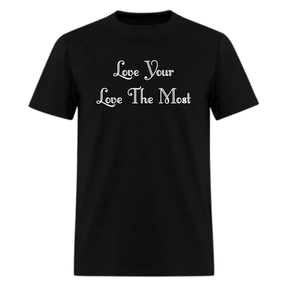 Love Your Love The Most Tshirt - Denoss
